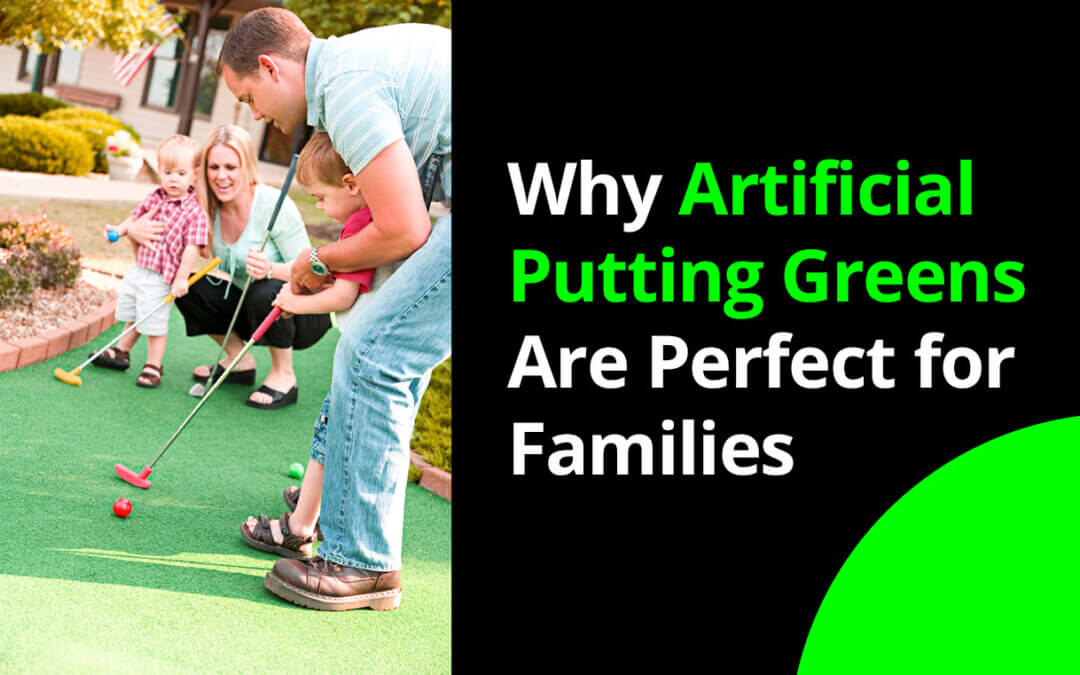 Benefits of Artificial Grass Putting Greens Manteca for Families +Design Ideas and Golf Games