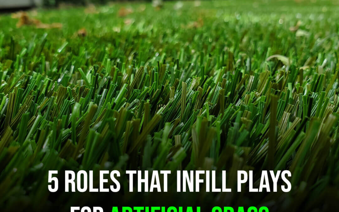 5 Critical Roles that Infill Plays for Artificial Grass in Manteca