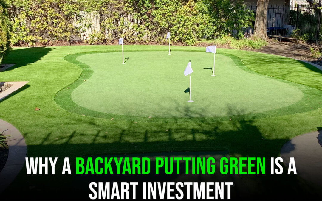 The Benefits of a Backyard Putting Green You May Not Expect